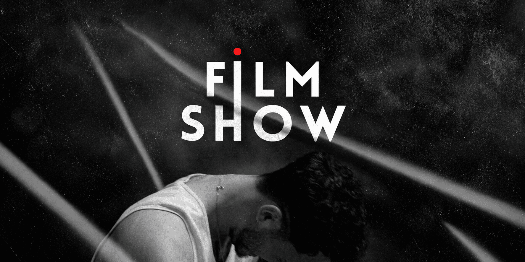 A dramatic black and white image featuring the words "FILM SHOW" over a silhouette.