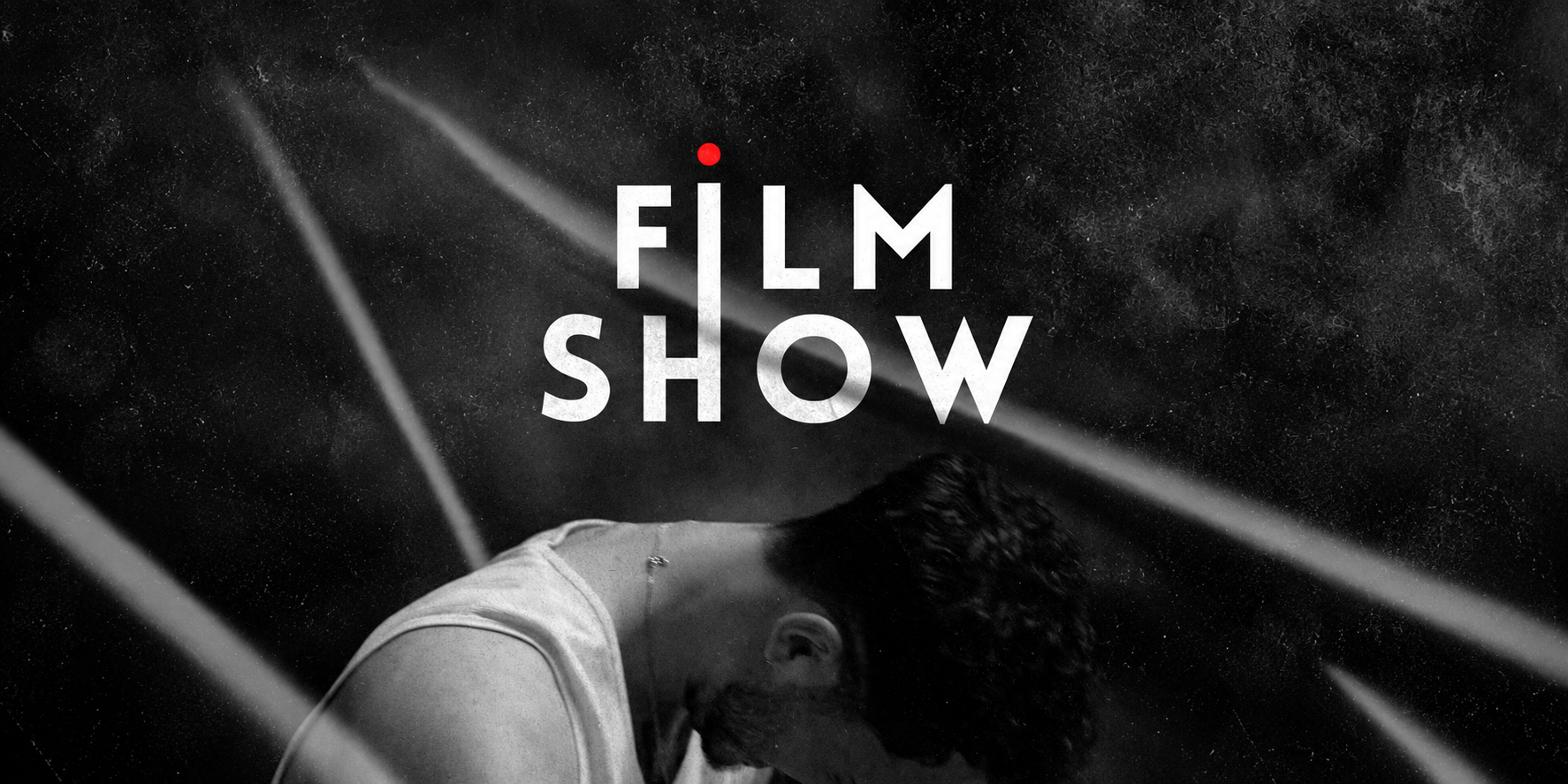 A dramatic black and white image featuring the words "FILM SHOW" over a silhouette.