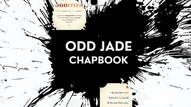The image features an abstract black ink splash background with the title "ODD JADE Chapbook" and poetic text.