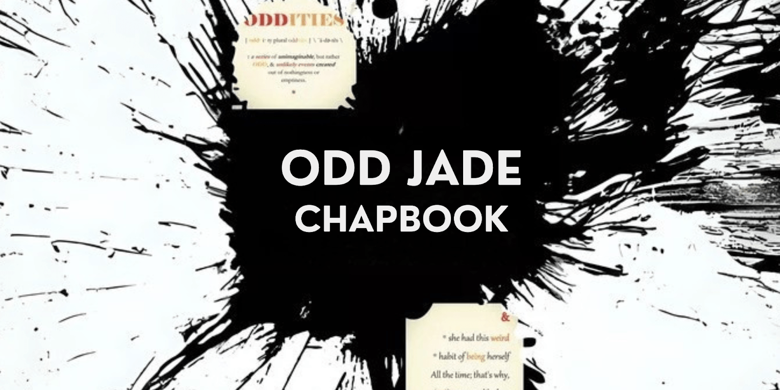 The image features an abstract black ink splash background with the title "ODD JADE Chapbook" and poetic text.