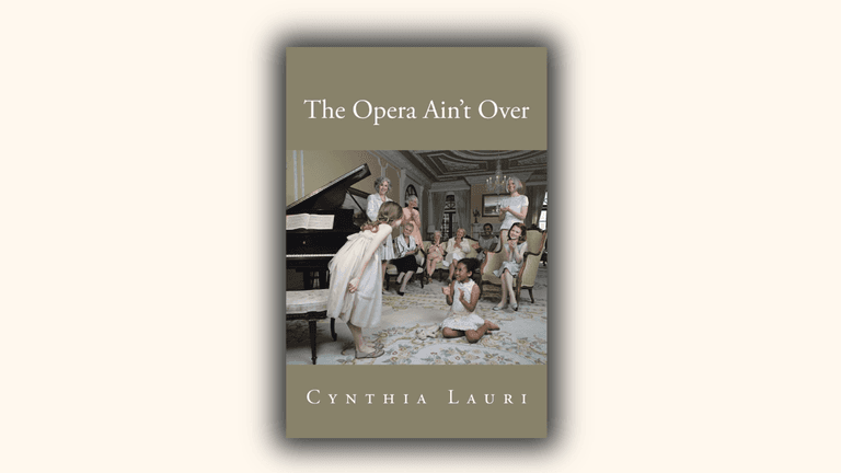 Cynthia Lauri’s ‘The Opera Ain’t Over’ Chronicles a Journey of Self-Acceptance, Resilience, and Embracing Imperfection
