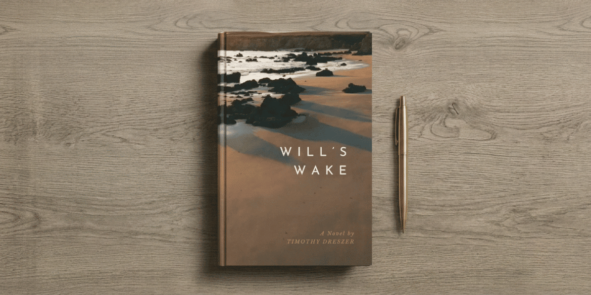 Hardcover copy of Will's Wake by Timothy Dreszer beside a gold pen on a wooden surface.